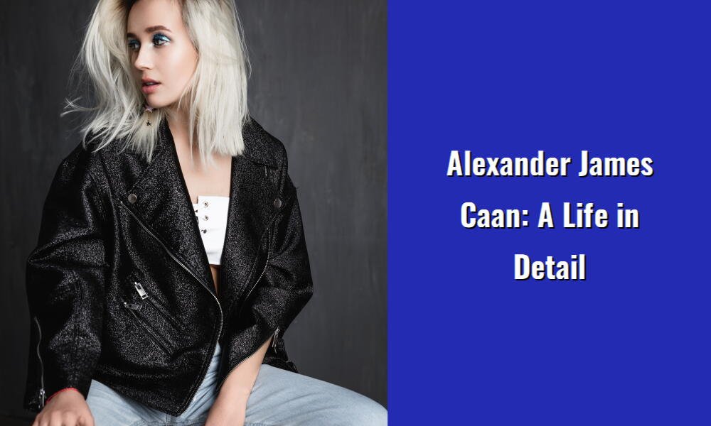 alexander james caan a life in detail i
