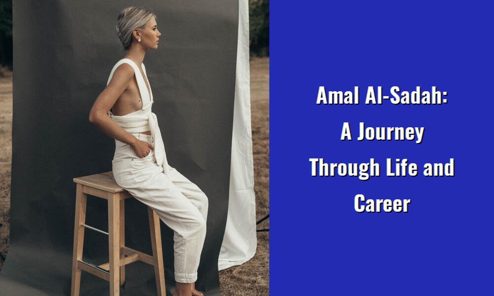 amal al sadah a journey through life and career i