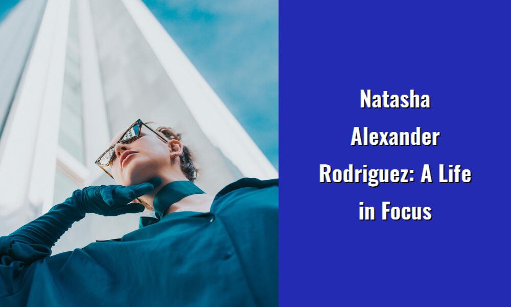 natasha alexander rodriguez a life in focus i